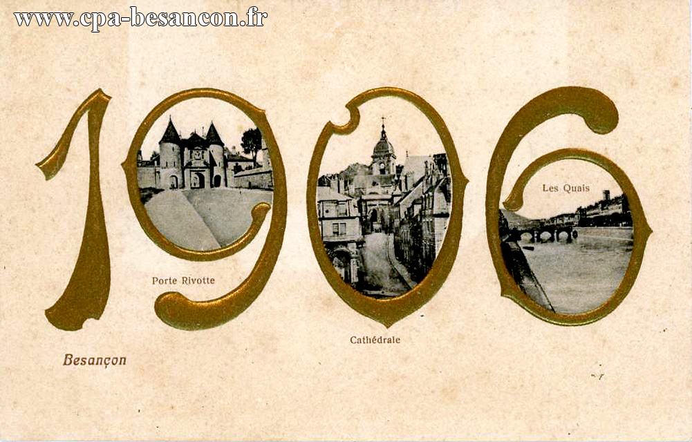 Besançon - 1906 - Porte Rivotte - Cathédrale - Les Quais